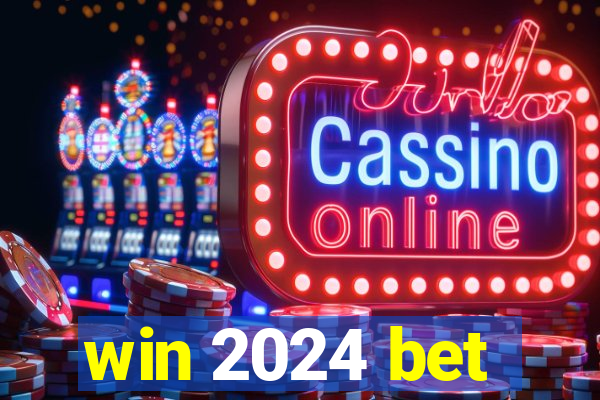 win 2024 bet